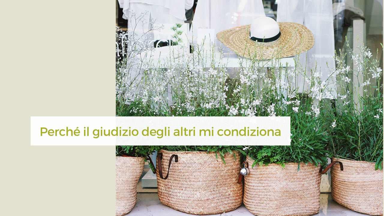 Perché il giudizio degli altri mi condiziona