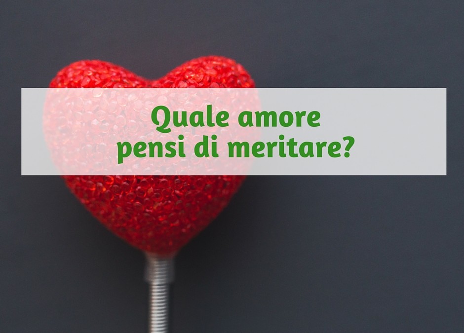 Accettiamo L Amore Che Pensiamo Di Meritare