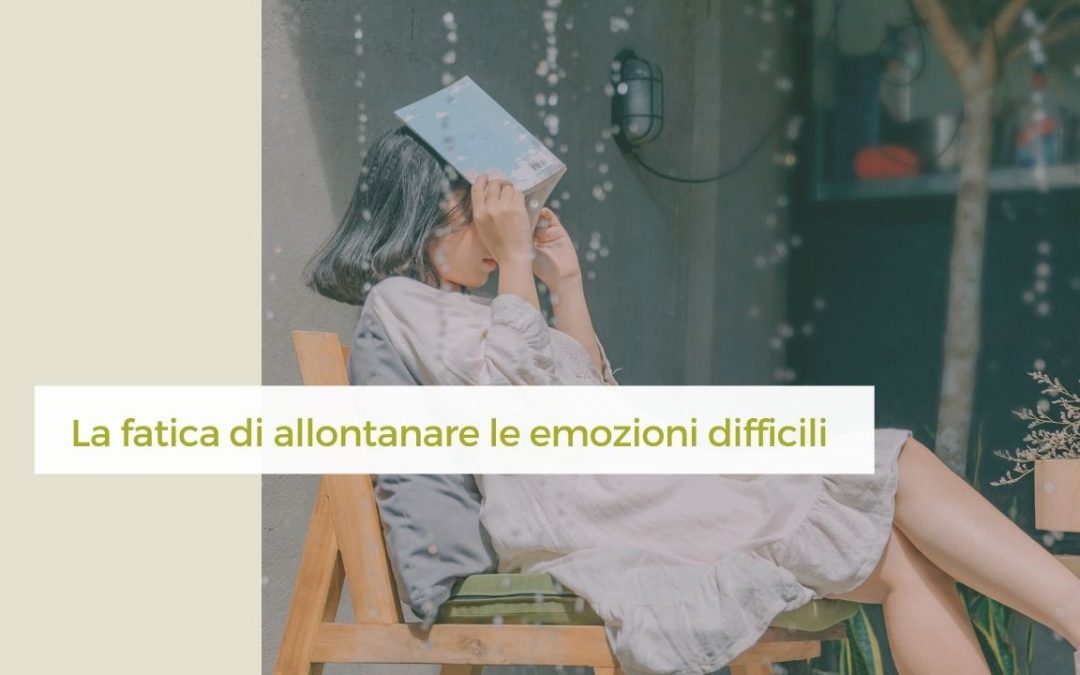 La fatica di allontanare le emozioni difficili