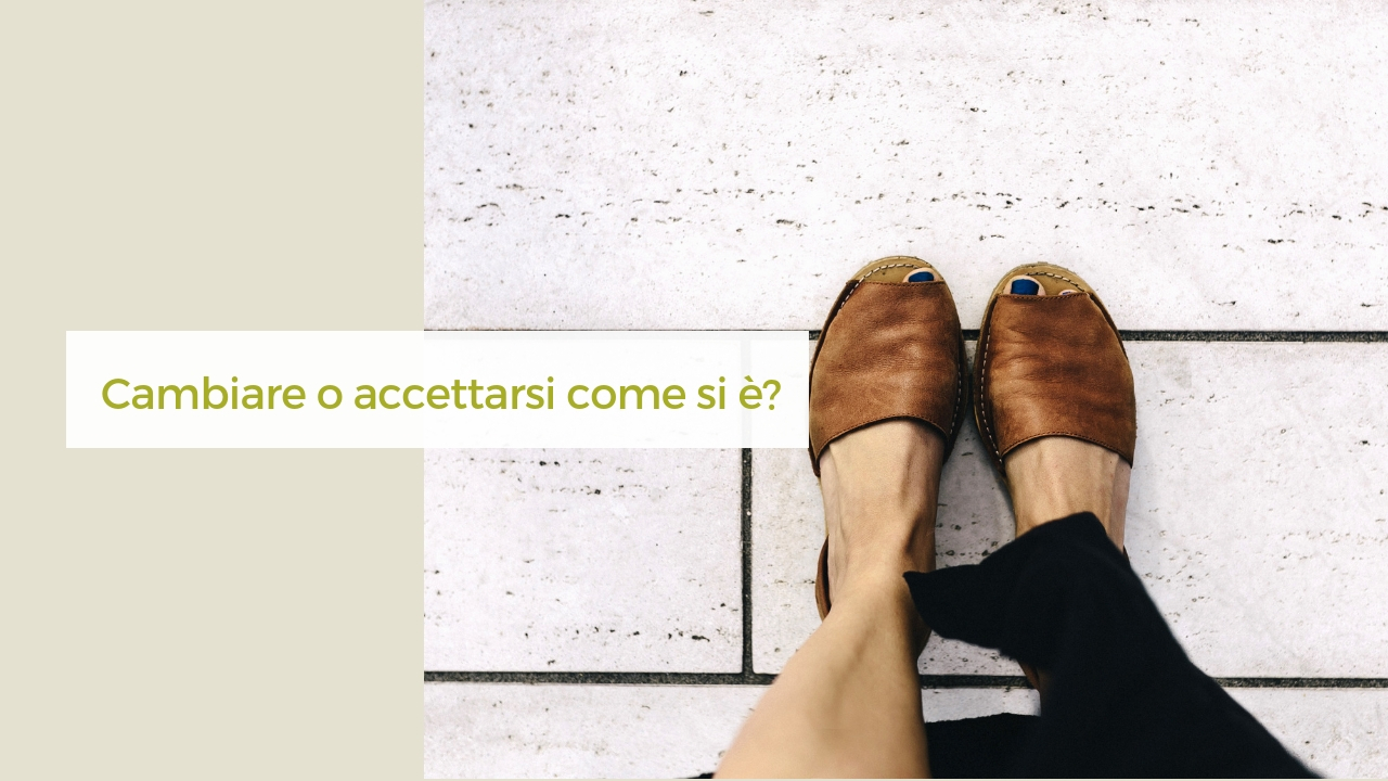 cambiare o accettarsi