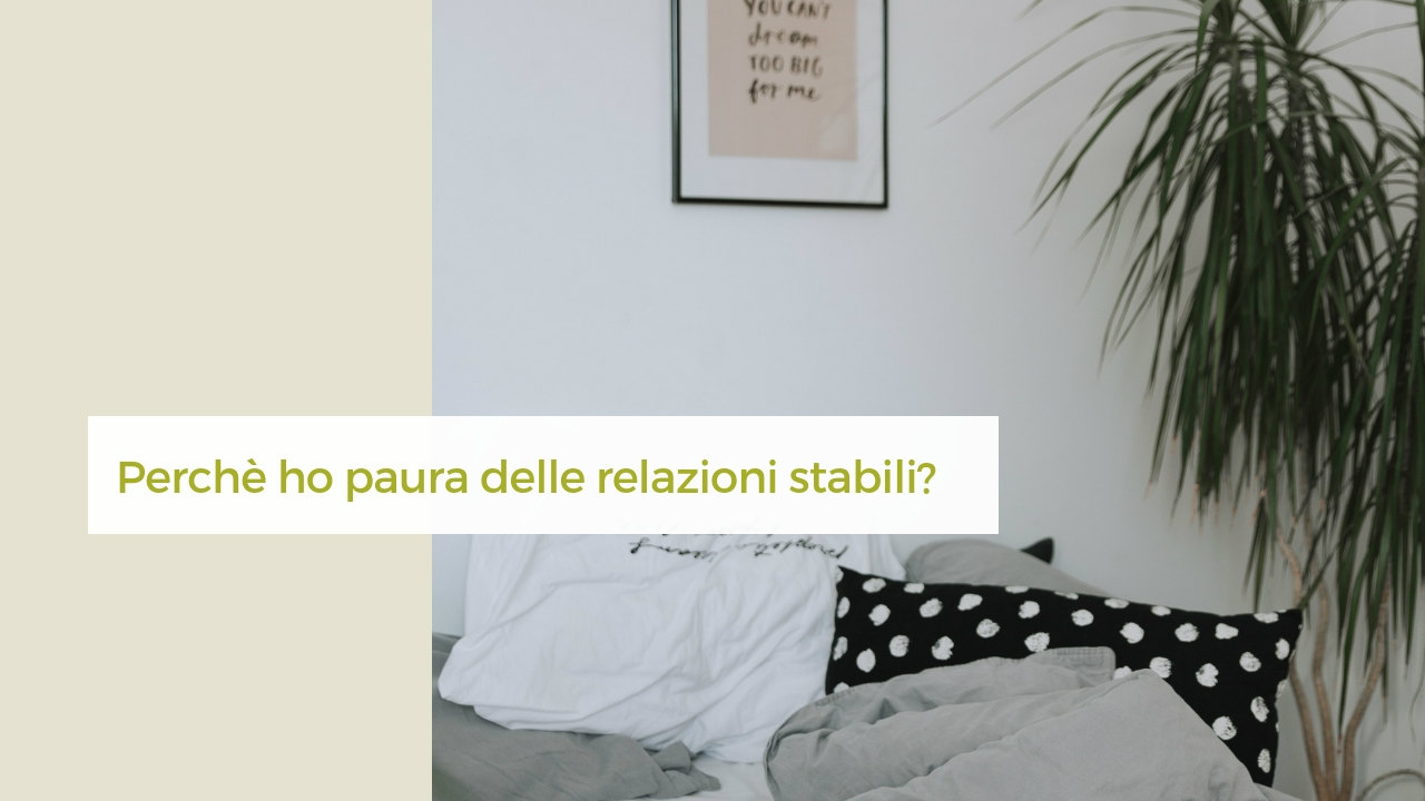 perchè ho paura delle relazioni stabili perché ho paura delle relazioni stabili