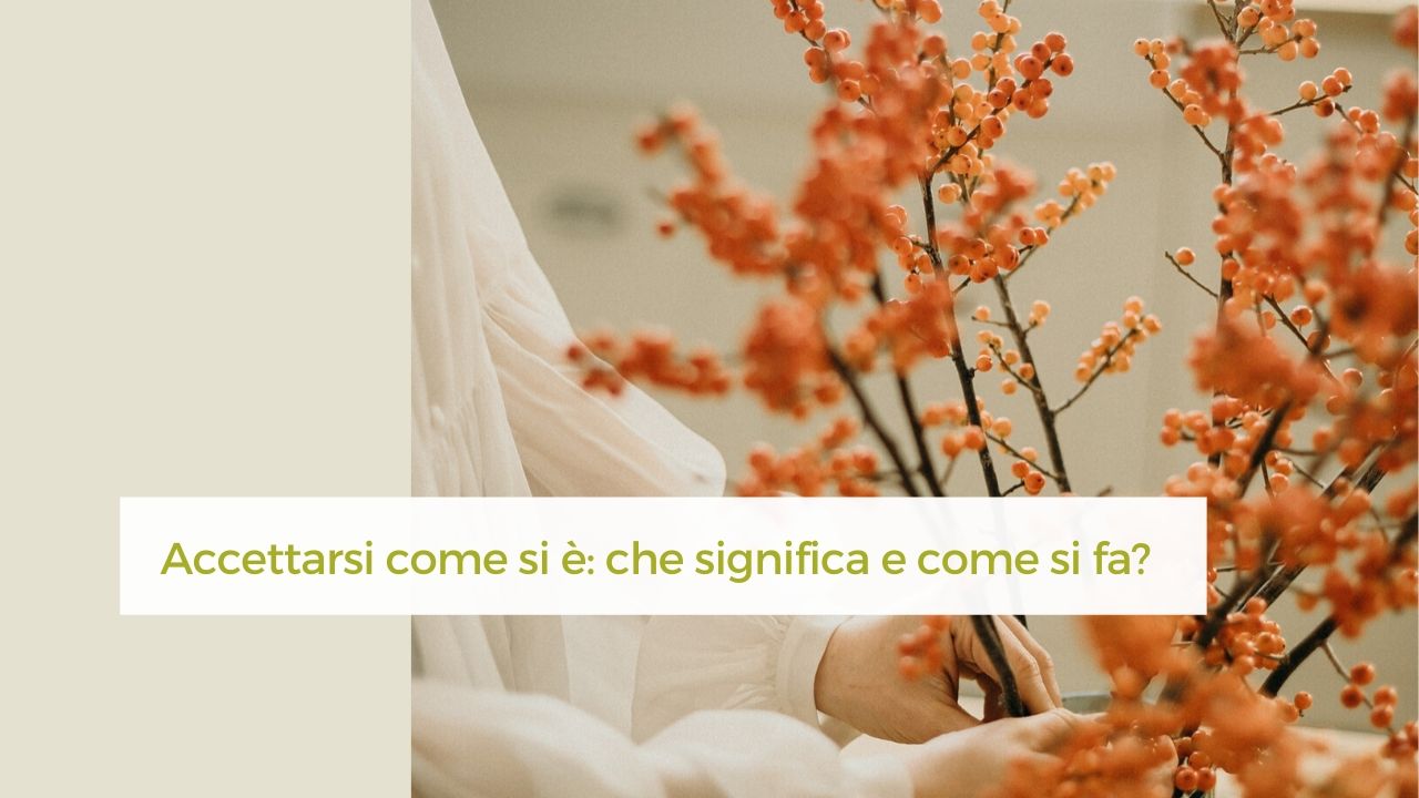 Accettarsi come si è, che significa e come si fa