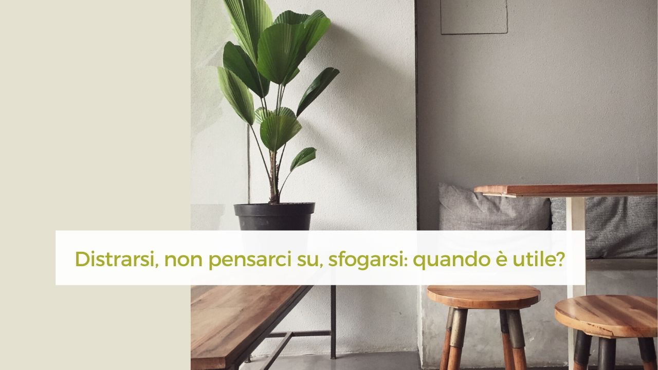 quando è utile non pensarci su distrarsi e sfogarsi