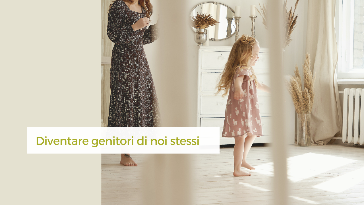 diventare genitori di noi stessi