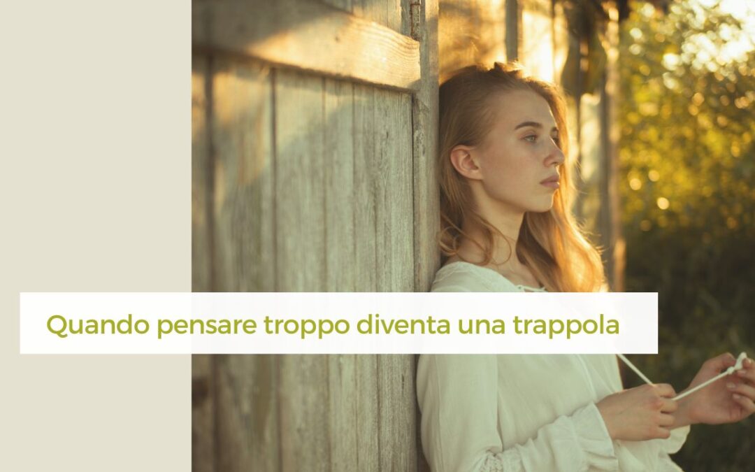 Quando pensare troppo diventa una trappola