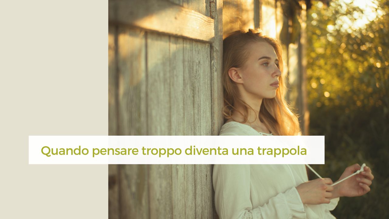 smettere di pensare troppo